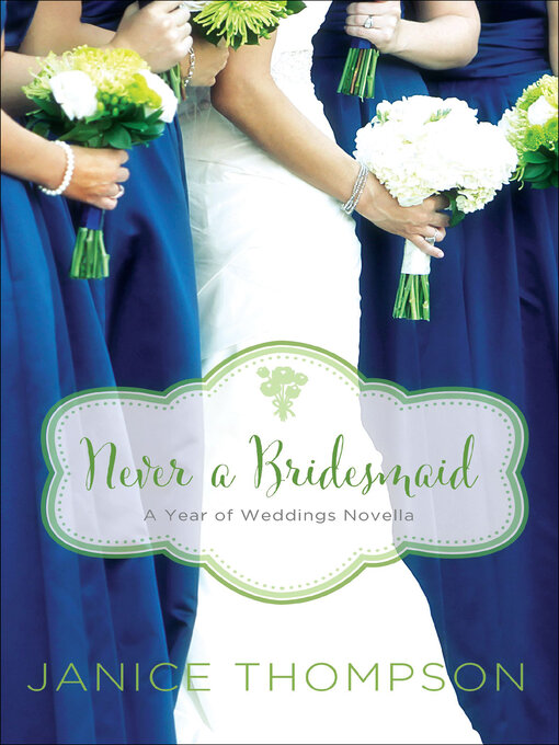 Title details for Never a Bridesmaid by Janice Thompson - Available